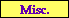 Misc